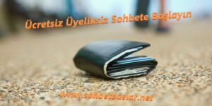 Ücretsiz Üyeliksiz Sohbete Başlayın