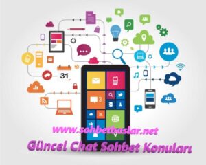 Güncel Chat Sohbet Konuları