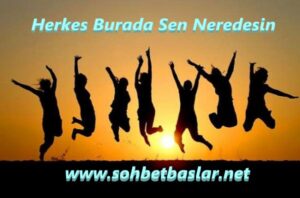 Herkes Burada Sen Neredesin