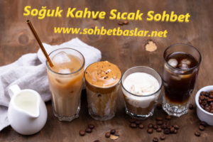 Soğuk Kahve Sıcak Sohbet